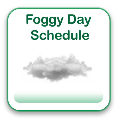 Foggy Day Schedule
